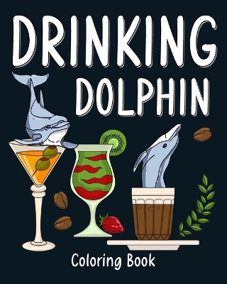 Book cover for Drinking Dolphin Coloring Book