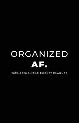 Book cover for 2019-2020 2-Year Pocket Planner; Organized Af.