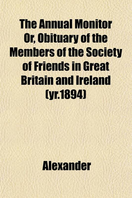 Book cover for The Annual Monitor Or, Obituary of the Members of the Society of Friends in Great Britain and Ireland (Yr.1894)