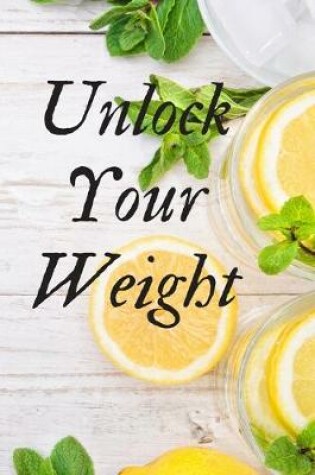 Cover of Unlock Your Weight