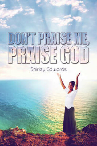 Cover of Don't Praise Me, Praise God