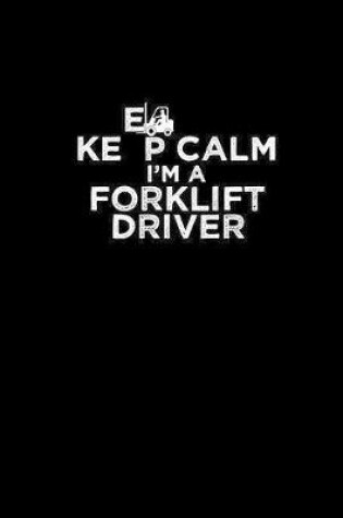 Cover of Keep calm I'm a forklift driver