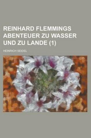 Cover of Reinhard Flemmings Abenteuer Zu Wasser Und Zu Lande (1 )