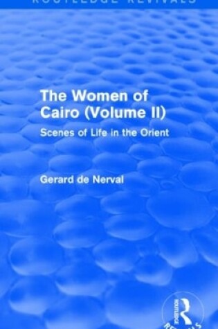 Cover of The Women of Cairo: Volume II (Routledge Revivals)