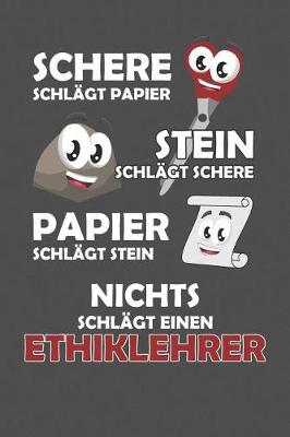 Book cover for Schere Schlagt Papier - Stein schlagt Schere - Papier schlagt Stein - Nichts schlagt einen Ethiklehrer