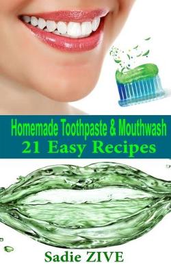 Book cover for 21 Homemade Toothpaste Recipes & Mouthwash Recipes