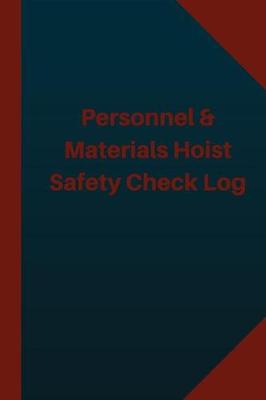 Cover of Personnel & Materials Hoist Safety Check Log (Logbook, Journal - 124 pages 6x9