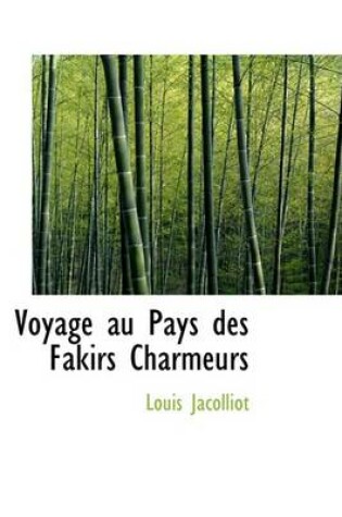 Cover of Voyage Au Pays Des Fakirs Charmeurs