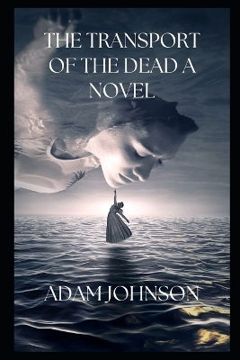 Book cover for The Transport Of The Dead A Novel