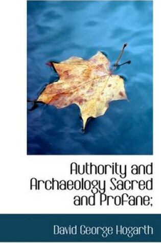 Cover of Authority and Archaeology Sacred and Profane;