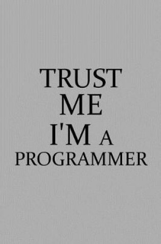 Cover of Trust Me I'm a Programmer