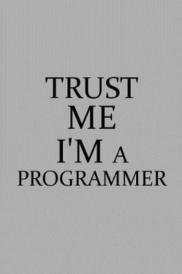 Book cover for Trust Me I'm a Programmer