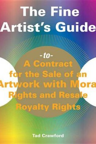 Cover of The Fine Artist's Guide to a Contract for the Sale of an Artwork with Moral Rights and Resale Royalty Rights