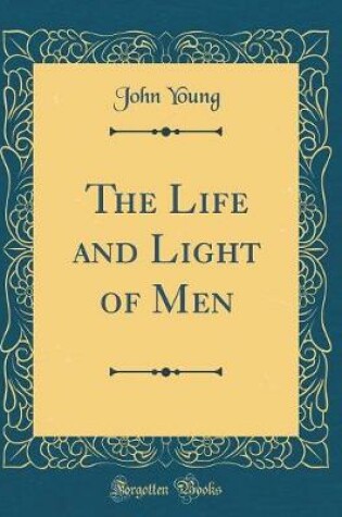 Cover of The Life and Light of Men (Classic Reprint)