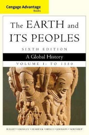 Cover of Cengage Advantage Books: The Earth and Its Peoples, Volume I: To 1550