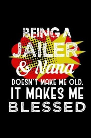 Cover of Being jailer & nana doesn't make me old, it makes me blessed