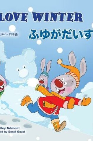 Cover of I Love Winter (English Japanese Bilingual Book for Kids)