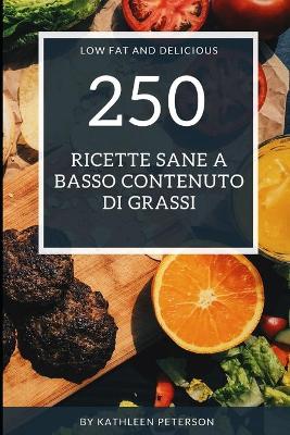 Book cover for 250 Ricette sane a basso contenuto di grassi