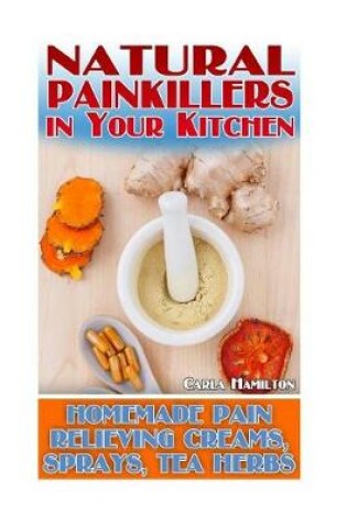Cover of Natural Painkillers in Your Kitchen
