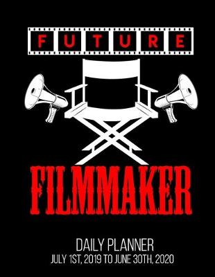 Book cover for Future Filmmaker Daily Planner July 1st, 2019 To June 30th, 2020