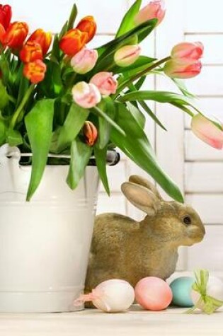 Cover of Easter Eggs, a Stone Bunny, and Tulips in a Pot