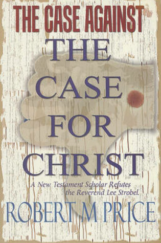 Cover of The Case Against the Case for Christ