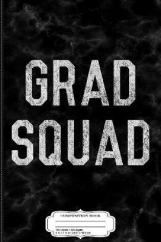 Cover of Grad Squad Graduation Composition Notebook