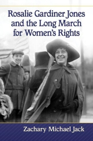 Cover of Rosalie Gardiner Jones and the Long March for Women's Rights