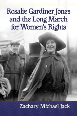 Book cover for Rosalie Gardiner Jones and the Long March for Women's Rights