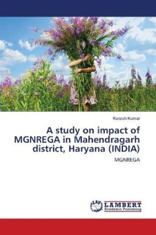 Cover of A study on impact of MGNREGA in Mahendragarh district, Haryana (INDIA)