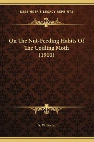 Cover of On The Nut-Feeding Habits Of The Codling Moth (1910)