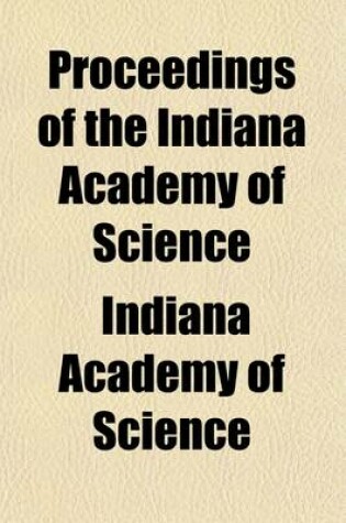 Cover of Proceedings of the Annual Meeting of the Indiana Academy of Science Volume 23