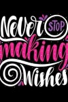 Book cover for Never Stop Making Wishes