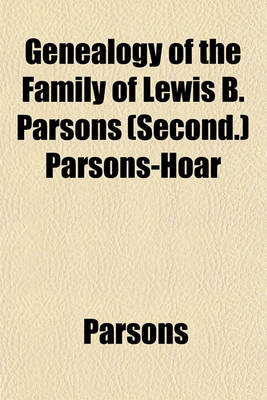 Book cover for Genealogy of the Family of Lewis B. Parsons (Second.) Parsons-Hoar