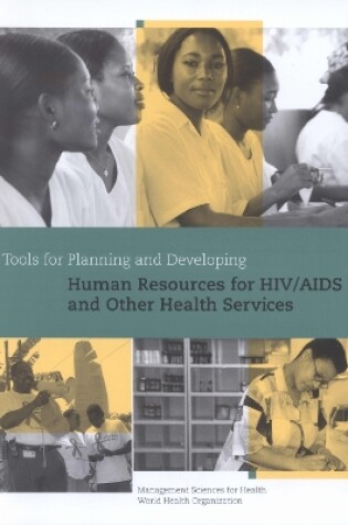 Cover of Tools for Planning and Developing Human Resources for HIV/AIDS and Other Health Services