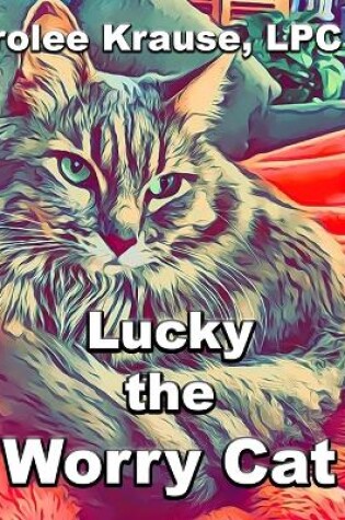 Cover of Lucky the Worry Cat