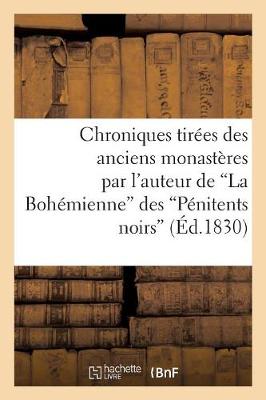Cover of Chroniques Tirees Des Anciens Monasteres Par l'Auteur de la Bohemienne Des Penitents Noirs