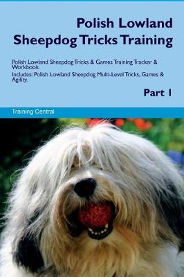 Book cover for Polish Lowland Sheepdog Tricks Training Polish Lowland Sheepdog Tricks & Games Training Tracker & Workbook. Includes