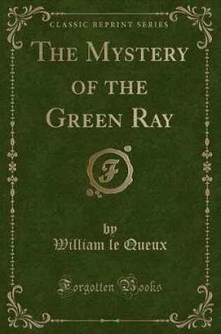 Cover of The Mystery of the Green Ray (Classic Reprint)