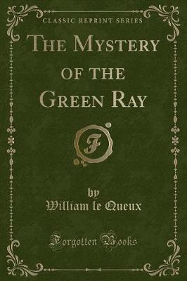 Book cover for The Mystery of the Green Ray (Classic Reprint)