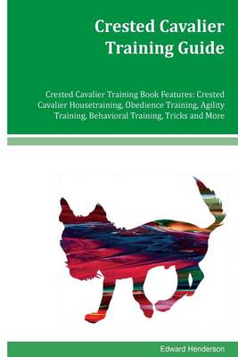 Book cover for Crested Cavalier Training Guide Crested Cavalier Training Book Features