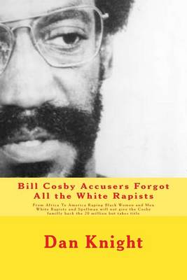 Book cover for Bill Cosby Accusers Forgot All the White Rapists