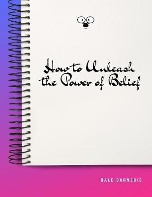 Book cover for How to Unleash the Power of Belief