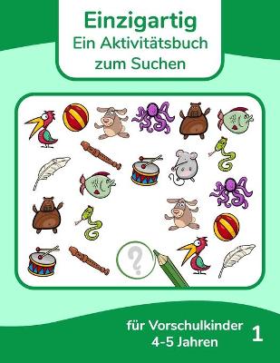Book cover for Einzigartig - Ein Aktivitätsbuch zum Suchen für Vorschulkinder 4-5 Jahren 1