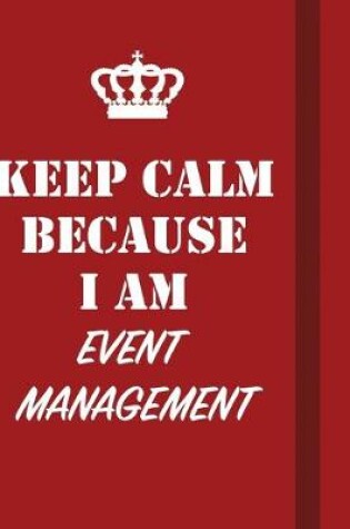 Cover of Keep Calm Because I Am Event management