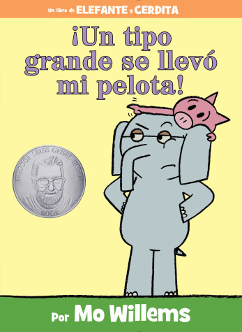 Cover of ¡Un tipo grande se llevó mi pelota!-An Elephant and Piggie Book, Spanish Edition