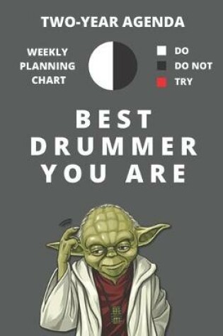 Cover of 2020 & 2021 Two-Year Weekly Planner For Best Drummer Gift - Funny Yoda Quote Appointment Book - Two Year Daily Agenda Notebook For Drum Player