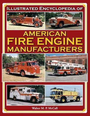 Book cover for Illustrated Encyclopedia of American Fire Engine Manufacturers