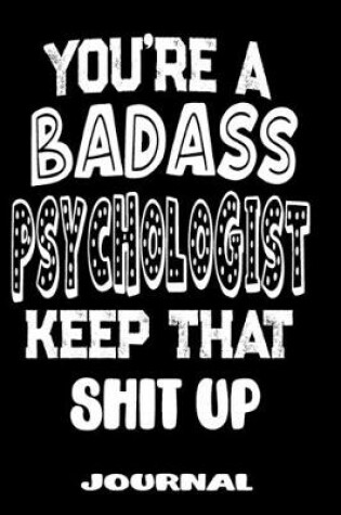 Cover of You're A Badass Psychologist Keep That Shit Up