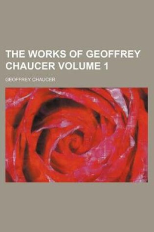 Cover of The Works of Geoffrey Chaucer Volume 1